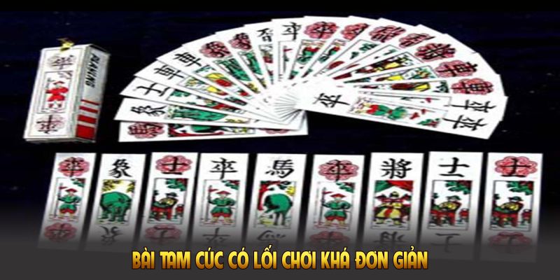 Bài Tam Cúc có lối chơi khá đơn giản, dễ tiếp cận