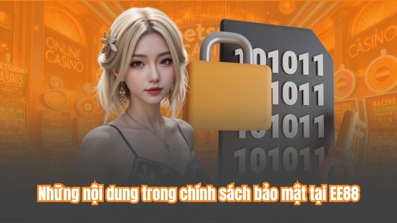 Những nội dung trong chính sách bảo mật tại ee88